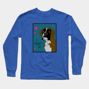 I RUFF U! Long Sleeve T-Shirt